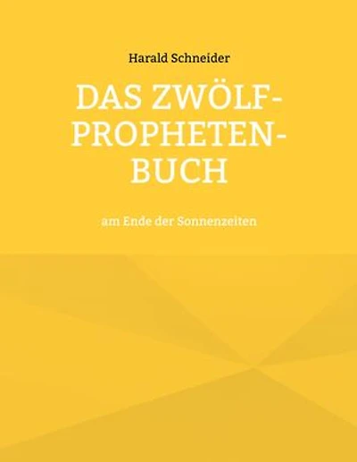 Das Zwölf-Propheten-Buch: am Ende der Sonnenzeiten