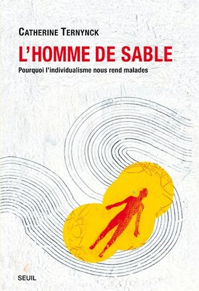 L' homme de sable: pourquoi l'individualisme nous rend malades