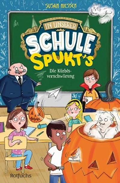 In unserer Schule spukt's – Die Kürbisverschwörung: Witzige Spukgeschichte mit einem kleinen Gespenst und jeder Menge Schulchaos │ Kinderroman ab 8 Jahren
