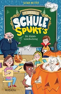 In unserer Schule spukt's – Die Kürbisverschwörung: Witzige Spukgeschichte mit einem kleinen Gespenst und jeder Menge Schulchaos │ Kinderroman ab 8 Jahren
