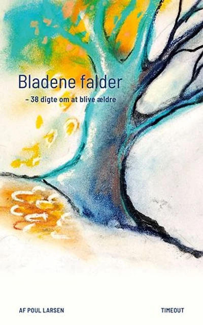 Bladene falder: 38 digte om at blive ældre