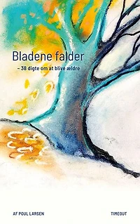 Bladene falder: 38 digte om at blive ældre