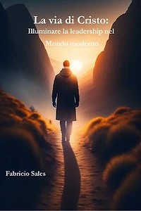 La via di Cristo: Illuminare la leadership nel Mondo moderno