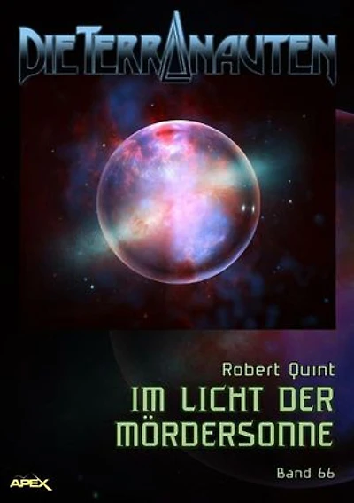 DIE TERRANAUTEN, Band 66: IM LICHT DER MÖRDERSONNE: Die große Science-Fiction-Saga!