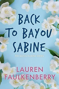 Back To Bayou Sabine: The Bayou Sabine Series, #1.5