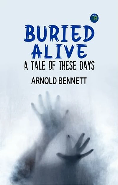 Buried Alive: A Tale of These Days