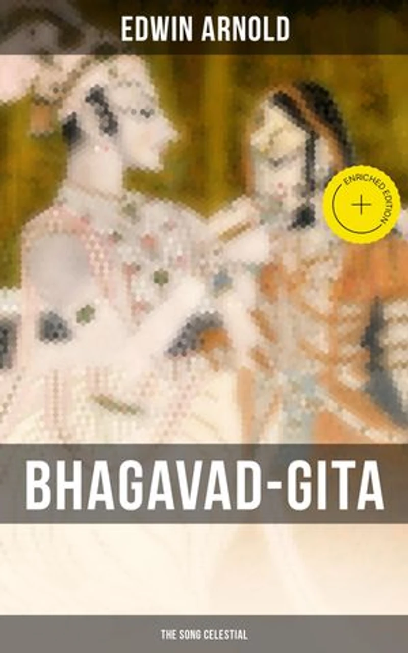 Bhagavad-Gita: The Song Celestial: Synthesis of the Brahmanical Concept of Dharma, Theistic Bhakti and Raja Yoga & Samkhya Philosophy
