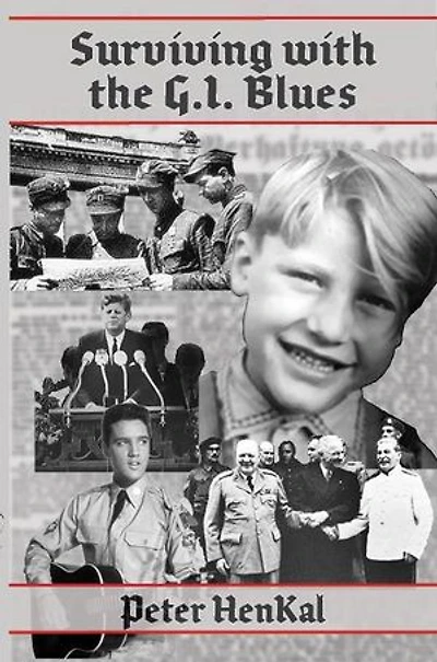 Surviving with the G.I. Blues: Autobiography Peter Henkal Book, #1