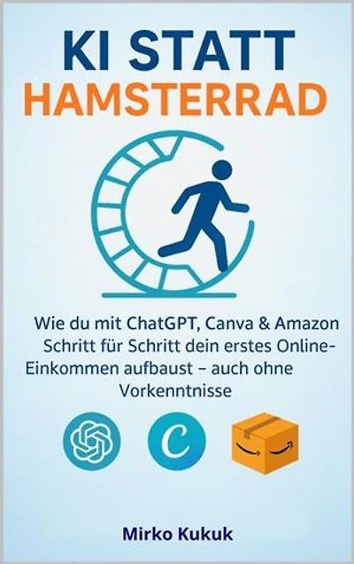 KI statt Hamsterrad: Wie du mit ChatGPT, Canva & Amazon Schritt für Schritt dein erstes Online-Einkommen aufbaust – auch ohne Vorkenntnisse