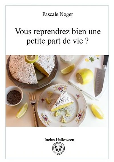Vous reprendrez bien une petite part de vie ?