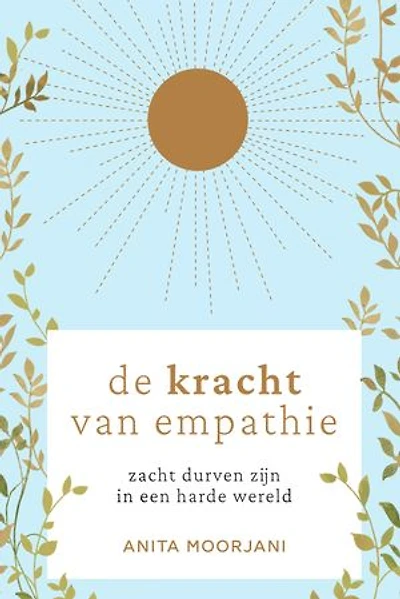 De kracht van empathie: Zacht durven zijn in een harde wereld