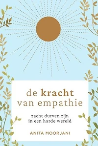 De kracht van empathie: Zacht durven zijn in een harde wereld