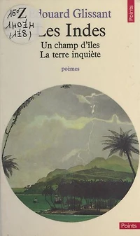 Les Indes: Un champ d'îles. La terre inquiète