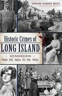 Historic Crimes of Long Island: Misdeeds from the 1600s to 1950s
