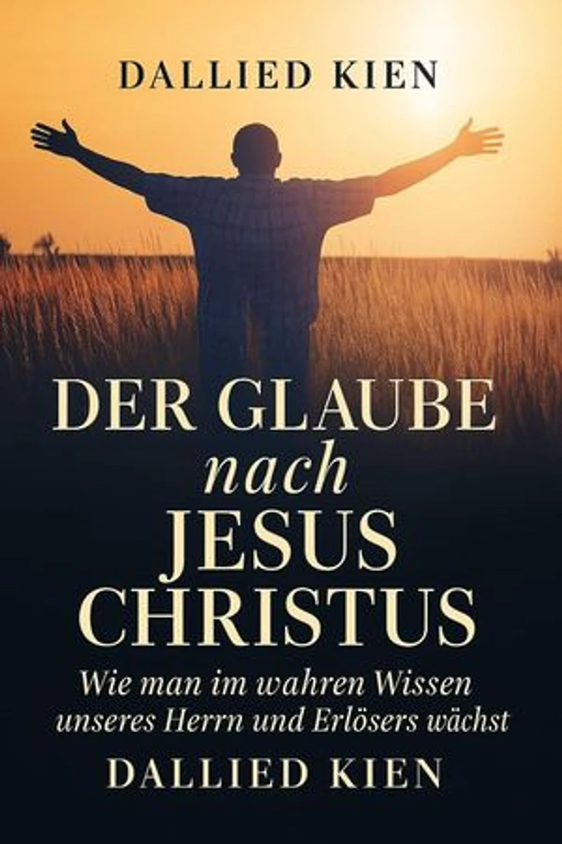 Der Glaube nach Jesus Christus: Faith Series, #1