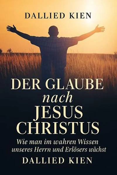 Der Glaube nach Jesus Christus: Faith Series, #1