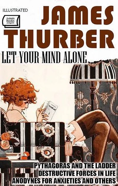 Let Your Mind Alone. Illustrated: Pythagoras and the Ladder, Destructive Forces in Life, Anodynes for Anxieties and Others