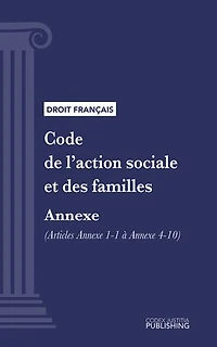 Code de l'action sociale et des familles: Annexe (droit français)