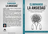 Eliminando la Ansiedad: Por Qué Tu Ansiedad te Miente y Cómo Cotraatacar