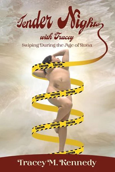 Tender Nights With Tracey: Swiping During The Age of The Rona