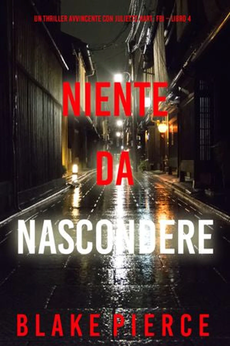 Niente da Nascondere (Un Thriller Avvincente con Juliette Hart, FBI Libro 4)