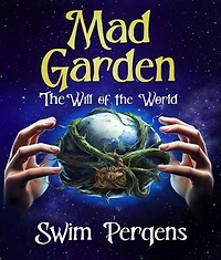Mad Garden: The Will of the World