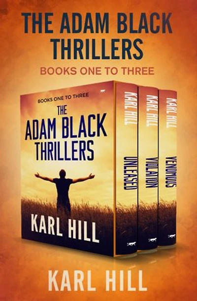 The Adam Black Thrillers Books One to Three: Unleashed, Violation, and Venomous