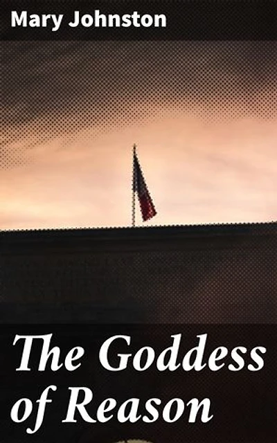 The Goddess of Reason: A Drama in Five Acts