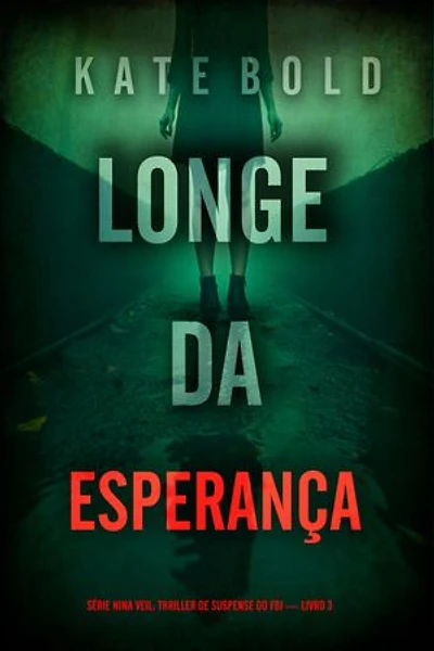 Longe da Esperança (Série Nina Veil: Thriller de Suspense do FBI — Livro 3)
