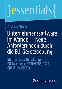Unternehmenssoftware im Wandel – Neue Anforderungen durch die EU-Gesetzgebung: Strategien zur Umsetzung von EU-Taxonomie, CSRD/ESRS, ESPR, CBAM und CSDDD