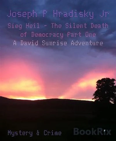 Sieg Heil - The Silent Death of Democracy Part One: A David Sunrise Adventure