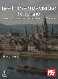 Beethoven Revisited for Piano: A New Perspective on Beethoven Classics