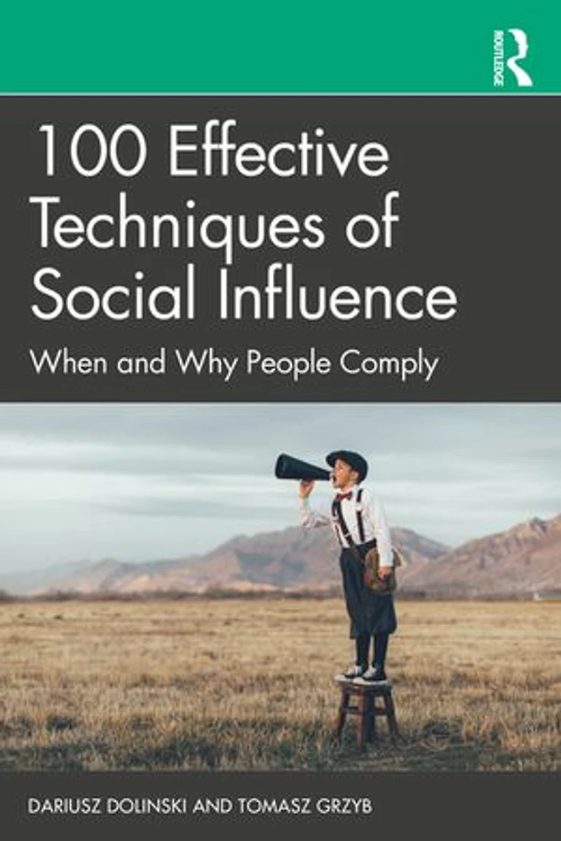 100 Effective Techniques Of Social Influence: When And Why People Comply