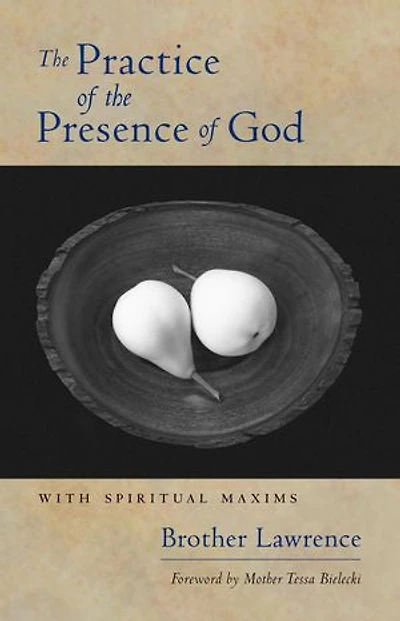 the Practice of Presence God: With Spiritual Maxims