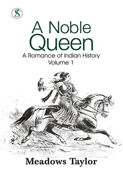 A Noble Queen: A Romance Of Indian History Volume 1 (English Edition)