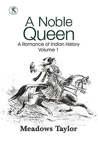 A Noble Queen: A Romance Of Indian History Volume 1 (English Edition)