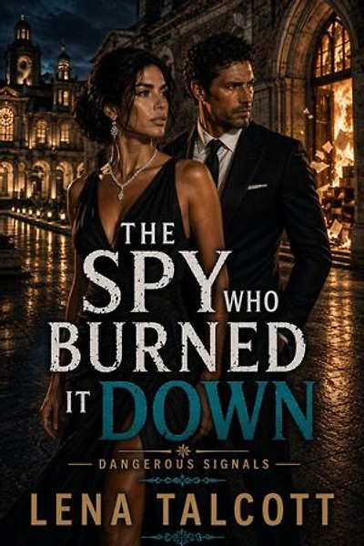 The Spy Who Burned it Down: Dangerous Signals, #5