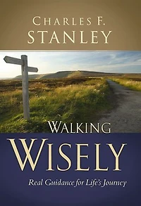 Walking Wisely: Real Life Solutions For Life's Journey