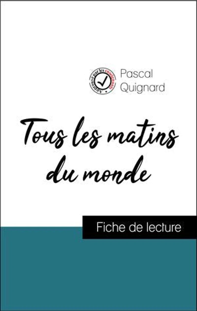 Analyse de l'œuvre : Tous les matins du monde (résumé et fiche de lecture plébiscités par les enseignants sur fichedelecture.fr)