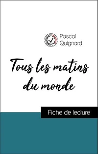 Analyse de l'œuvre : Tous les matins du monde (résumé et fiche de lecture plébiscités par les enseignants sur fichedelecture.fr)