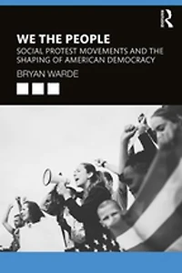 We the People: Social Protests Movements and Shaping of American Democracy