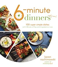 6-Minute Meals: 100 Super Simple Dishes with 6 Minutes of Prep and Ingredients or Less