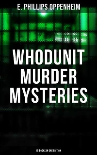 Whodunit Murder Mysteries: 15 Books in One Edition: The Imperfect Crime, Murder at Monte Carlo, The Avenger, The Cinema Murder, Michel's Evil Deeds…