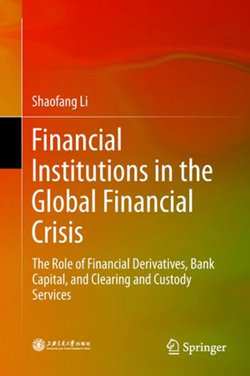 Financial Institutions The Global Crisis: Role Of Derivatives, Bank Capital, And Clearing Custody Services