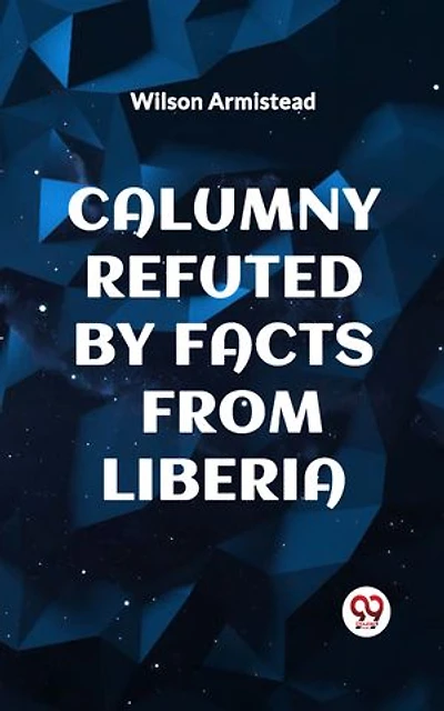 CALUMNY REFUTED BY FACTS FROM LIBERIA