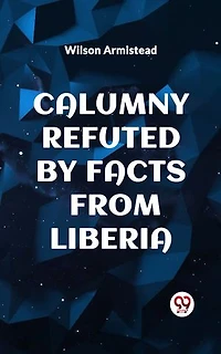 CALUMNY REFUTED BY FACTS FROM LIBERIA