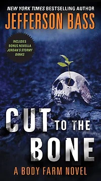 Cut to the Bone: A Body Farm Novel
