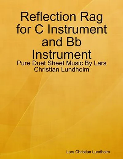 Reflection Rag for C Instrument and Bb Instrument - Pure Duet Sheet Music By Lars Christian Lundholm