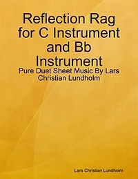 Reflection Rag for C Instrument and Bb Instrument - Pure Duet Sheet Music By Lars Christian Lundholm