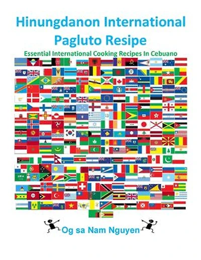 Hinungdanon International Pagluto Resipe: Essential International Cooking Recipes In Cebuano
